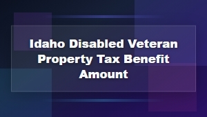 Idaho Disabled Veteran Property Tax Exemption Benefit Amounts