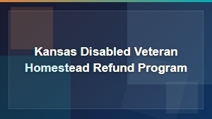 Kansas Disabled Veteran Homestead Property Tax Refund Program | State Tax Exemptions