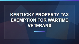 Kentucky Property Tax Exemption for Wartime Veterans | State Tax Exemptions