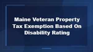 Maine Veteran Property Tax Exemption by Disability Rating