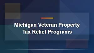 Michigan Veteran Property Tax Relief Programs and Exemptions