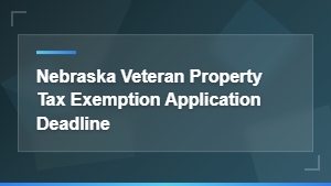 Nebraska veteran property tax exemption application deadline