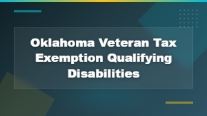 Oklahoma Veteran Tax Exemption: Qualifying Disabilities Guide