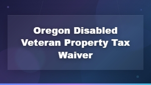 Oregon disabled veteran property tax waiver