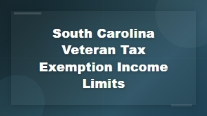 South Carolina Veteran Tax Exemption Income Limits | State Tax Guide