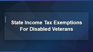 State Income Tax Exemptions for Disabled Veterans by State