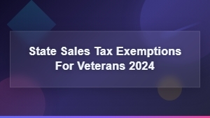 State Sales Tax Exemptions Available to Veterans in 2024