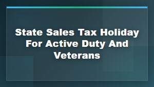 State Sales Tax Holidays for Active Duty Military and Veterans by State