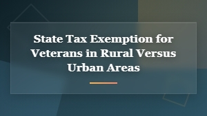 State Tax Exemptions for Veterans: Rural vs Urban Areas