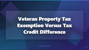Veteran Property Tax: Exemption vs. Credit