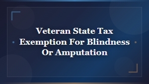 Veteran State Tax Exemptions for Blindness or Amputation by State
