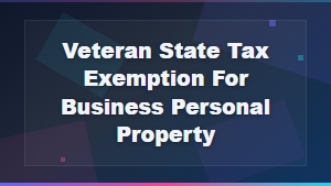 Veteran State Tax Exemption for Business Personal Property