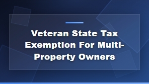 Veteran State Tax Exemption for Multi-Property Owners: Complete Guide