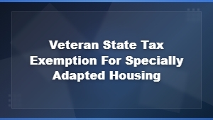 Veteran State Tax Exemptions for Specially Adapted Housing