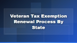 Veteran Property Tax Exemption Renewal Process by State: Complete Guide