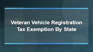 State-by-State Veteran Vehicle Tax Exemptions