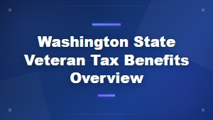 Washington State Veteran Tax Exemptions and Benefits Overview