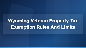 Wyoming Veteran Property Tax Exemption Rules and Limits Guide